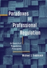 Paradoxes of Professional Regulation: In Search of Regulatory Principles By Michael J. Trebilcock Cover Image