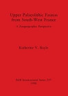Upper Palaeolithic Faunas from South-West France: A Zoogeographic Perspective (BAR International #557) By Katherine V. Boyle Cover Image