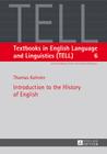 Introduction to the History of English (Textbooks in English Language and Linguistics (Tell) #6) By Magnus Huber (Editor), Thomas Kohnen Cover Image