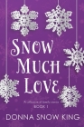 Snow Much Love By Donna Snow King, Don Grimm (Illustrator) Cover Image