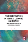 Teaching Practices in a Global Learning Environment: An Interdisciplinary Take on International Education (Global Connections) Cover Image