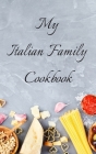 My Italian Family Cookbook: An easy way to create your very own Italian family cookbook with your favorite recipes, in a 5
