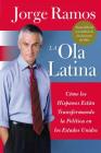 Ola Latina, La: Como los Hispanos Estan Transformando la Politica en los Estados Unidos By Jorge Ramos Cover Image