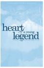 The Heart of a Young Legend: A Collection of Original Poems and Organic Memories By Shane Anthony Peoples-Welch Cover Image