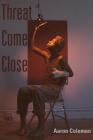 Threat Come Close (Stahlecker Selections) By Aaron Ross Coleman Cover Image