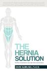 The Hernia Solution: The Most Comprehensive, Up-to-date Advice and Information Cover Image