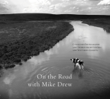 On the Road with Mike Drew: Collected Photographs and Stories from Central and Southern Alberta By Mike Drew (Photographer) Cover Image