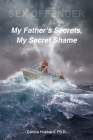 Sex Offender: My Father's Secrets, My Secret Shame By Danica Hubbard Cover Image