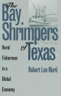 The Bay Shrimpers of Texas: Rural Fishermen in a Global Economy (Rural America) By Robert Lee Maril Cover Image