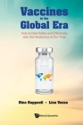 Vaccines in the Global Era: How to Deal Safely and Effectively with the Pandemics of Our Time By Rino Rappuoli, Lisa Vozza Cover Image