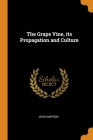 The Grape Vine, its Propagation and Culture Cover Image
