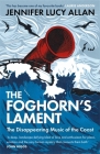 The Foghorn's Lament: The Disappearing Music of the Coast By Jennifer Lucy Allan Cover Image