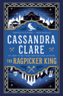 The Ragpicker King (Chronicles of Castellane #2) By Cassandra Clare Cover Image