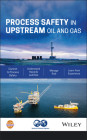 Process Safety in Upstream Oil and Gas By Center for Chemical Process Safety (CCPS Cover Image