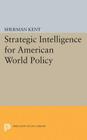 Strategic Intelligence for American World Policy (Princeton Legacy Library #2377) Cover Image