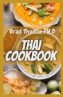 Thai Cookbook: Favorite Thai Food Recipes By Brad Thomas Ph. D. Cover Image