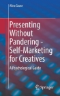 Presenting Without Pandering - Self-Marketing for Creatives: A Psychological Guide Cover Image