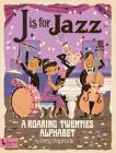 J Is for Jazz: A Roaring Twenties Alphabet By Greg Paprocki (Illustrator) Cover Image