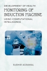 Development of Health Monitoring of Induction Machine Using Computational Intelligence Cover Image