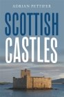 Scottish Castles By Adrian Pettifer Cover Image