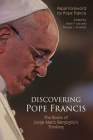 Discovering Pope Francis: The Roots of Jorge Mario Bergoglio's Thinking By Brian Y. Lee (Editor), Thomas L. Knoebel (Editor), Pope Francis (Foreword by) Cover Image