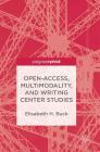 Open-Access, Multimodality, and Writing Center Studies By Elisabeth H. Buck Cover Image