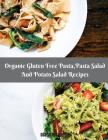 Organic Gluten Free Pasta, Pasta Salad And Potato Salad Recipes Cover Image