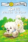 Howie Wants to Play: My First (I Can Read! / Howie) By Sara Henderson, Aaron Zenz (Illustrator) Cover Image