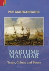 Maritime Malabar: Trade, Culture and Power By Pius Malekandathil Cover Image