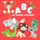 ABC My Animal Alphabet: First Book of Animal Friends, Learn the Alphabet Letters from A to Z for Baby, Toddlers, Preschool and Kindergarten By Curious Bee Education Cover Image