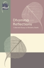 Dhamma Reflections: Collected Essays of Bhikkhu Bodhi By Bhikkhu Bodhi Cover Image