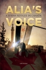 Alia's Voice: A Syrian Refugee in Canada By Ann McRae Cover Image