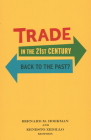 Trade in the 21st Century: Back to the Past? By Bernard M. Hoekman (Editor), Ernesto Zedillo (Editor) Cover Image