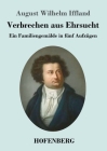 Verbrechen aus Ehrsucht: Ein Familiengemälde in fünf Aufzügen By August Wilhelm Iffland Cover Image