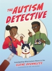 The Autism Detective: Investigating What Autism Means to You By Elaine Brownless, Mai-Ann Burns (Illustrator) Cover Image