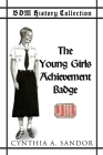 BDM History Collection - The Young Girls Achievement Badge By Cynthia Sandor, Vera Filthaut (Translator) Cover Image