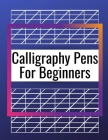 Calligraphy Pens For Beginners: Modern Lettering A Guide To Modern Calligraphy, Learn Lettering The Guide To Mindful Lettering, Fun And Friendly Calig By Ankerean L. Parajern Cover Image