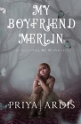 My Boyfriend Merlin By Priya Ardis Cover Image