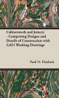 Cabinetwork and Joinery - Comprising Designs and Details of Construction with 2,021 Working Drawings By Paul N. Hasluck Cover Image