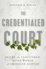 The Credentialed Court By Benjamin H. Barton Cover Image