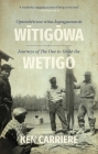 Opimotewina Wina Kapagamawat Witigowa / Journeys of the One to Strike the Wetigo By Ken Carriere Cover Image