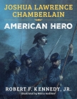 Joshua Lawrence Chamberlain: American Hero By Robert F. Kennedy Jr. Cover Image