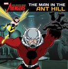 Man in the Ant Hill (Avengers: Earth's Mightiest Heroes!) By Nachie Castro, Marvel Artists (Illustrator) Cover Image