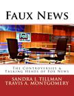 Faux News: The Controversies & Talking Heads of Fox News By Travis a. Montgomery, Sandra J. Tillman Cover Image