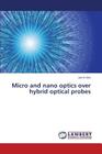 Micro and nano optics over hybrid optical probes By Kim Jun Ki Cover Image