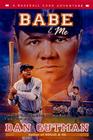 Babe & Me: A Baseball Card Adventure (Baseball Card Adventures) By Dan Gutman Cover Image