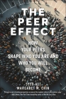 The Peer Effect: How Your Peers Shape Who You Are and Who You Will Become By Syed Ali, Margaret M. Chin Cover Image