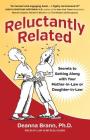 Reluctantly Related: Secrets To Getting Along With Your Mother-in-Law or Daughter-in-Law By Deanna Brann Cover Image