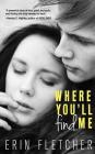 Where You'll Find Me By Erin Fletcher Cover Image