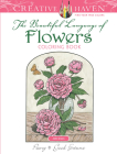 Creative Haven the Beautiful Language of Flowers Coloring Book (Creative Haven Coloring Books) By John Green Cover Image